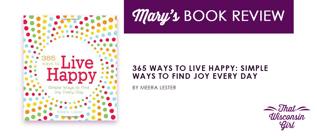 That Wisconsin Girl book review about the book 365 Ways to Live Happy: Simple Ways to Find Joy Every Day