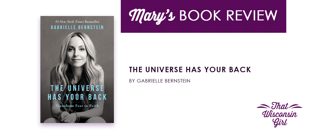 That Wisconsin Girl book review about the book The Universe Has Your Back by Gabrielle Bernstein