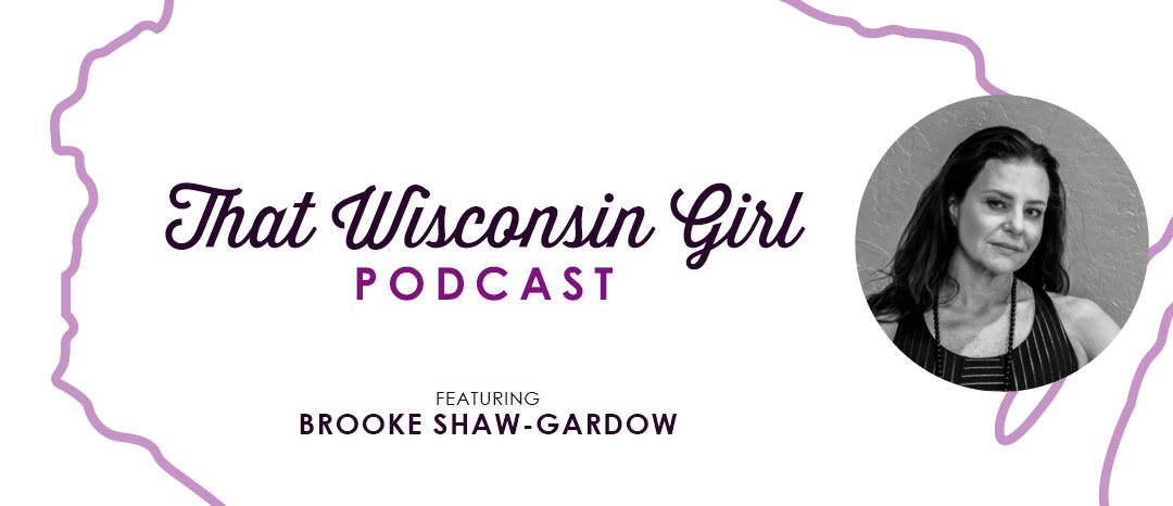 That Wisconsin Girl podcast graphic with a photo of Brooke Shaw-Gardow